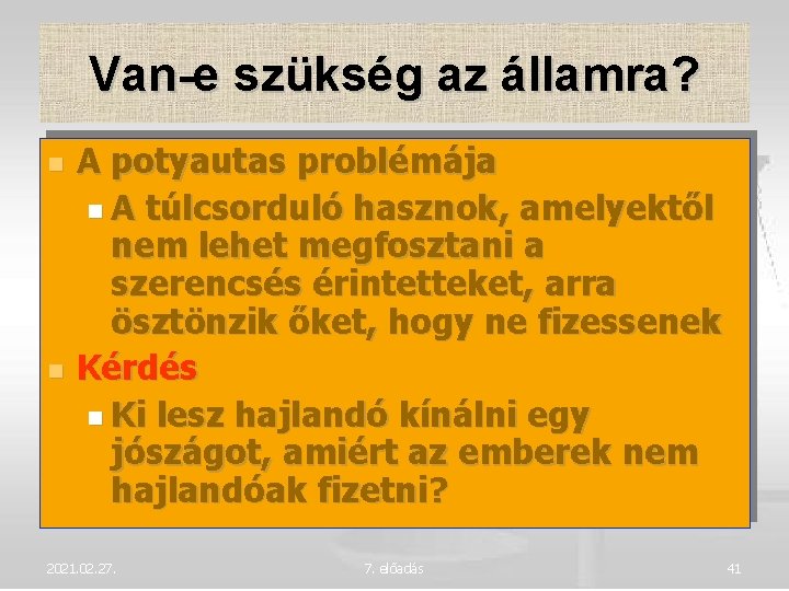 Van-e szükség az államra? A potyautas problémája A túlcsorduló hasznok, amelyektől nem lehet megfosztani