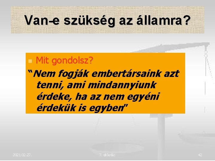 Van-e szükség az államra? Mit gondolsz? “Nem fogják embertársaink azt tenni, ami mindannyiunk érdeke,