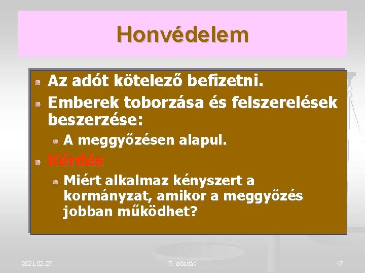 Honvédelem Az adót kötelező befizetni. Emberek toborzása és felszerelések beszerzése: A meggyőzésen alapul. Kérdés