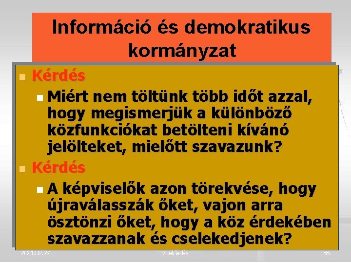 Információ és demokratikus kormányzat Kérdés Miért nem töltünk több időt azzal, hogy megismerjük a