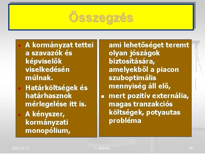 Összegzés A kormányzat tettei a szavazók és képviselők viselkedésén múlnak. Határköltségek és határhasznok mérlegelése