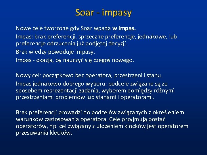 Soar - impasy Nowe cele tworzone gdy Soar wpada w impas. Impas: brak preferencji,