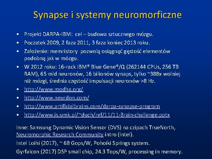 Synapse i systemy neuromorficzne • Projekt DARPA-IBM: cel – budowa sztucznego mózgu. • Poczatek