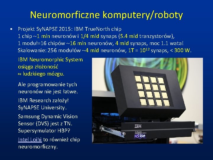 Neuromorficzne komputery/roboty • Projekt Sy. NAPSE 2015: IBM True. North chip 1 chip ~1