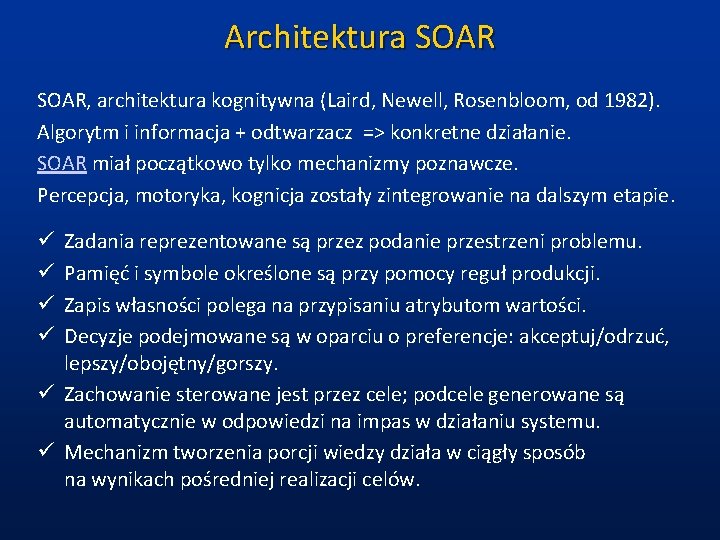 Architektura SOAR, architektura kognitywna (Laird, Newell, Rosenbloom, od 1982). Algorytm i informacja + odtwarzacz