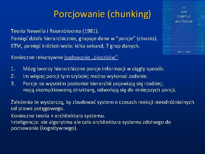 Porcjowanie (chunking) Teoria Newella i Rosenblooma (1981). Pamięć działa hierarchicznie, grupuje dane w “porcje”
