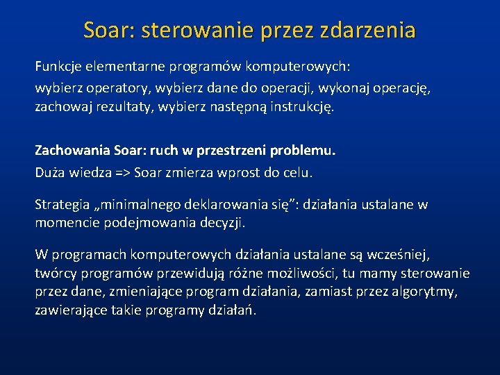 Soar: sterowanie przez zdarzenia Funkcje elementarne programów komputerowych: wybierz operatory, wybierz dane do operacji,