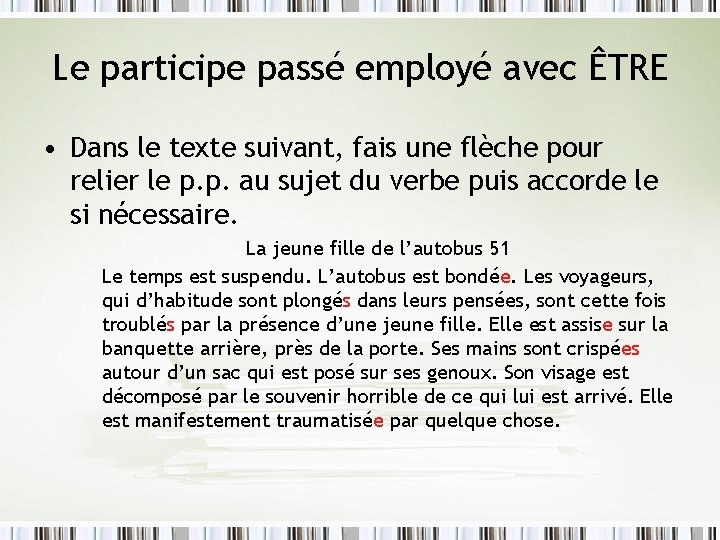 Le participe passé employé avec ÊTRE • Dans le texte suivant, fais une flèche