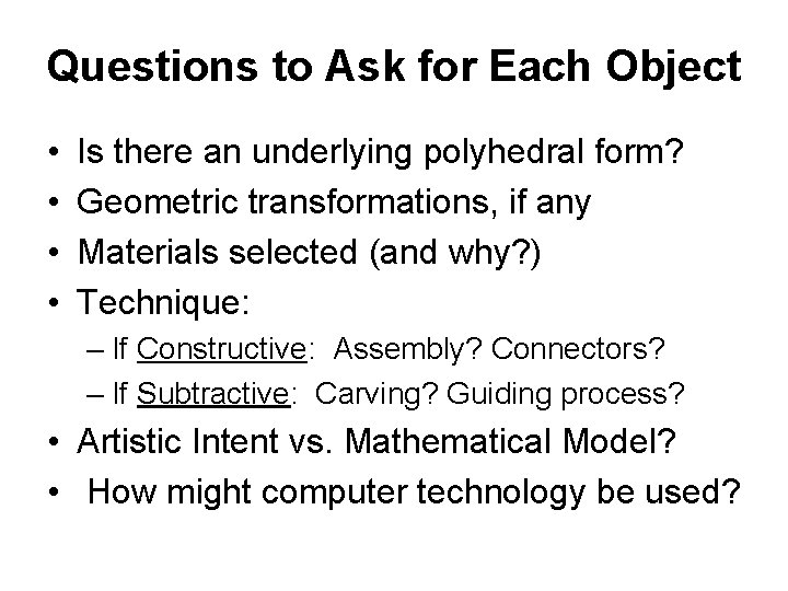 Questions to Ask for Each Object • • Is there an underlying polyhedral form?