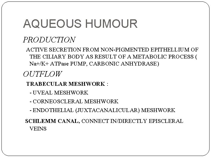 AQUEOUS HUMOUR PRODUCTION ACTIVE SECRETION FROM NON-PIGMENTED EPITHELLIUM OF THE CILIARY BODY AS RESULT