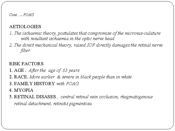 Cont…. . POAG. AETIOLOGIES 1. The ischaemic theory, postulates that compromise of the microvas-culature