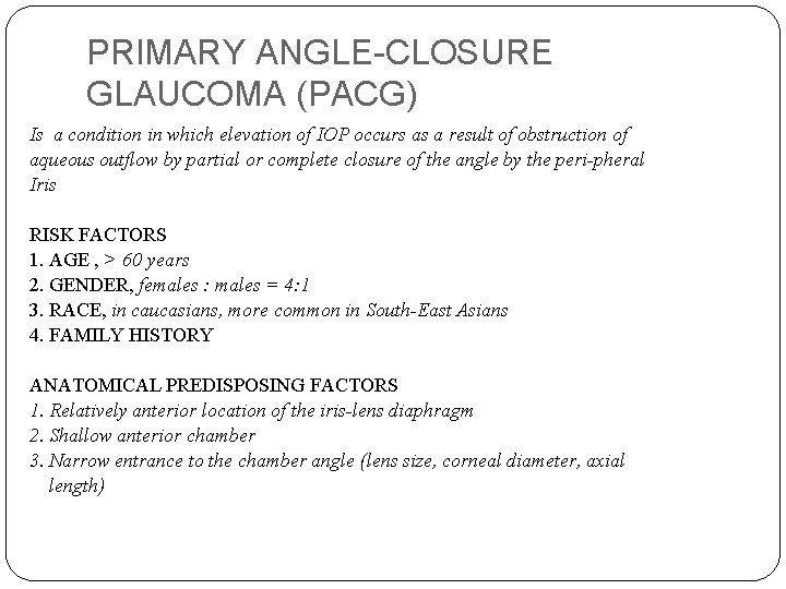 PRIMARY ANGLE-CLOSURE GLAUCOMA (PACG) Is a condition in which elevation of IOP occurs as