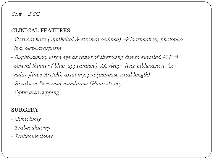 Cont …. PCG CLINICAL FEATURES - Corneal haze ( epithelial & stromal oedema) lacrimation,