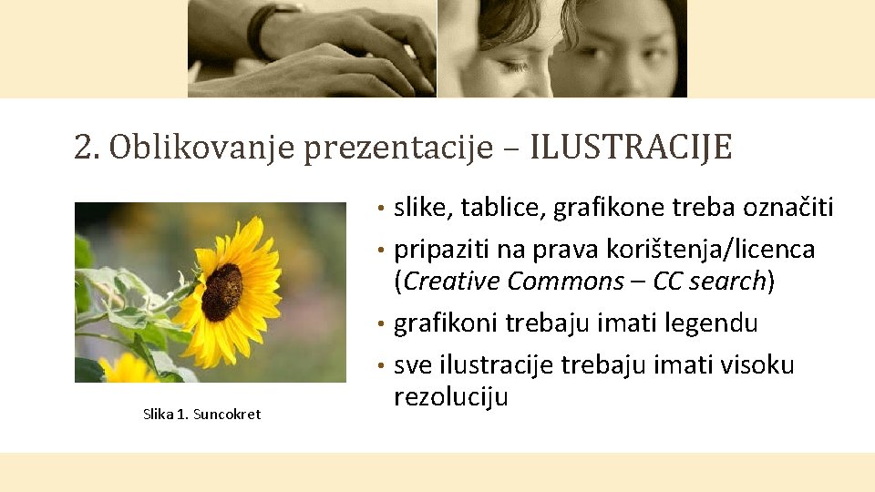 2. Oblikovanje prezentacije – ILUSTRACIJE slike, tablice, grafikone treba označiti • pripaziti na prava