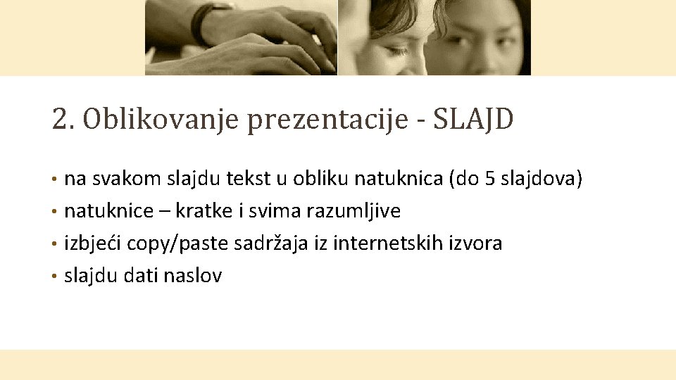 2. Oblikovanje prezentacije - SLAJD na svakom slajdu tekst u obliku natuknica (do 5