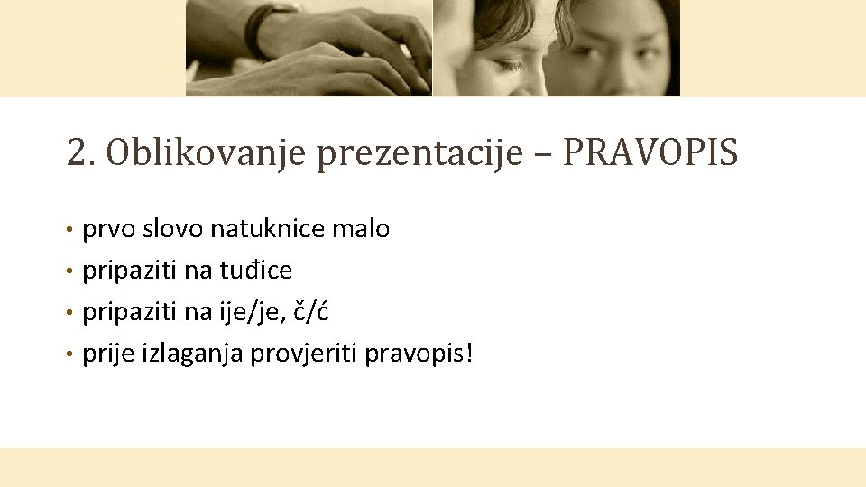 2. Oblikovanje prezentacije – PRAVOPIS prvo slovo natuknice malo • pripaziti na tuđice •