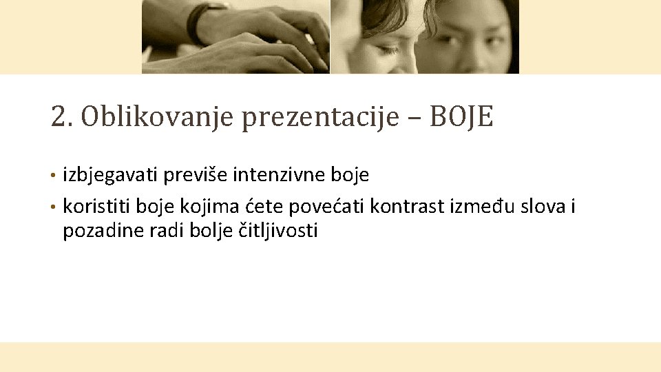 2. Oblikovanje prezentacije – BOJE izbjegavati previše intenzivne boje • koristiti boje kojima ćete