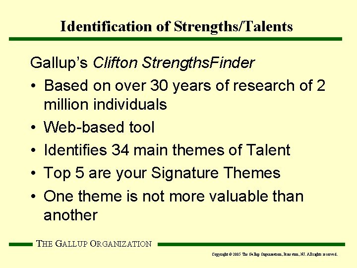 Identification of Strengths/Talents Gallup’s Clifton Strengths. Finder • Based on over 30 years of