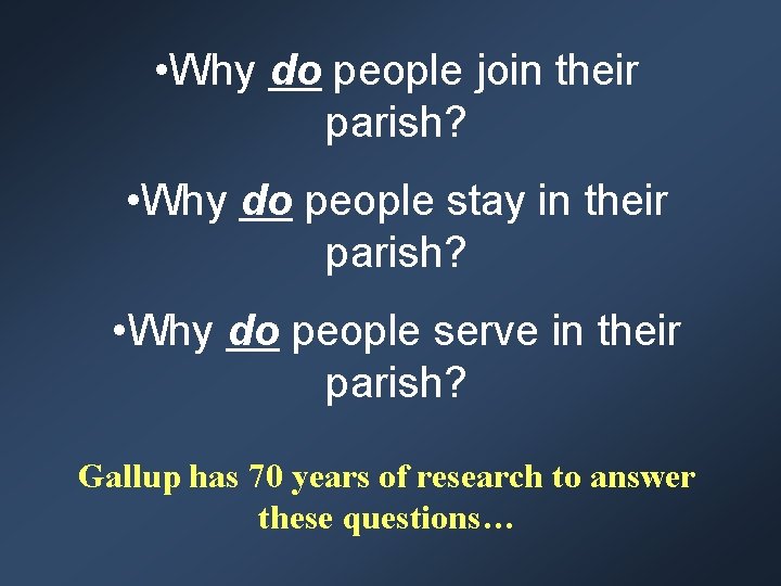 • Why do people join their parish? • Why do people stay in