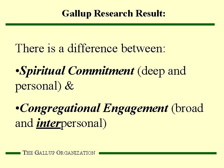 Gallup Research Result: There is a difference between: • Spiritual Commitment (deep and personal)