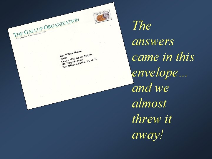 The answers came in this envelope… and we almost threw it away! 