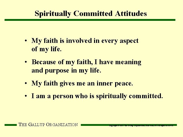 Spiritually Committed Attitudes • My faith is involved in every aspect of my life.