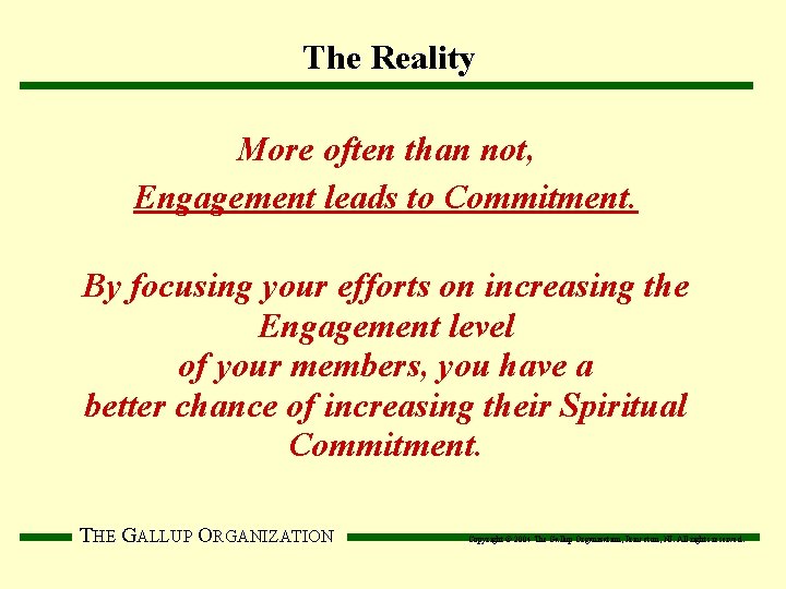 The Reality More often than not, Engagement leads to Commitment. By focusing your efforts