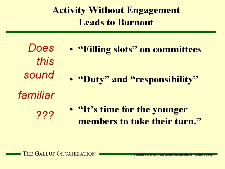 Activity Without Engagement Leads to Burnout Does this sound • “Filling slots” on committees