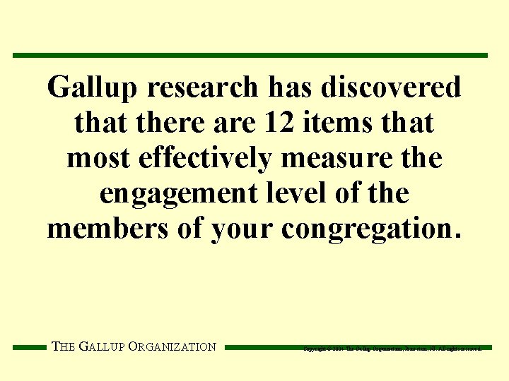 Gallup research has discovered that there are 12 items that most effectively measure the