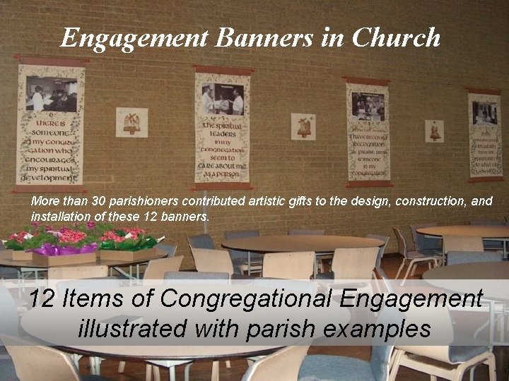 Engagement Banners in Church More than 30 parishioners contributed artistic gifts to the design,