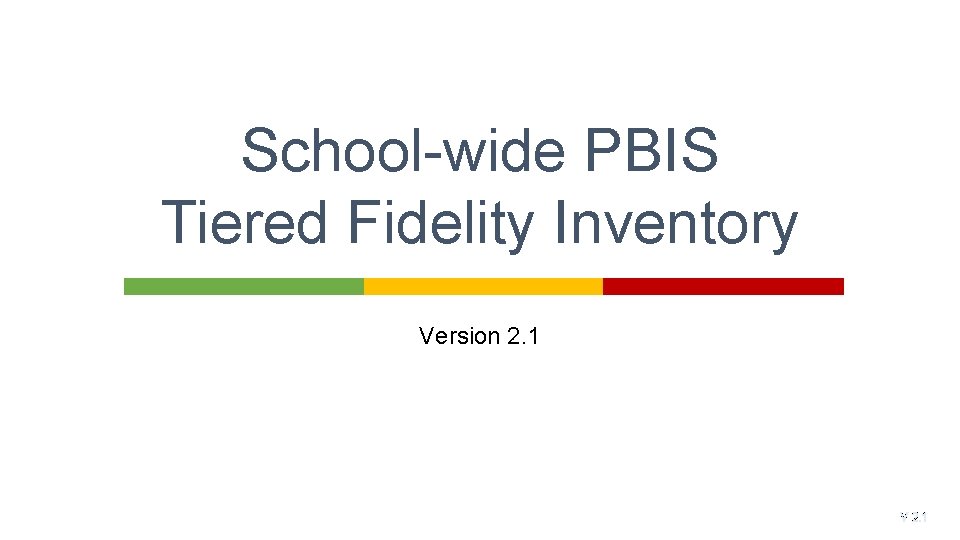 School-wide PBIS Tiered Fidelity Inventory Version 2. 1 V 2. 1 