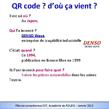 QR code ? d’où ça vient ? Il est né où ? Au Japon,