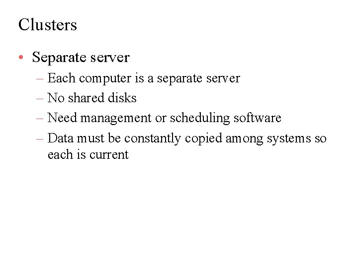 Clusters • Separate server – Each computer is a separate server – No shared