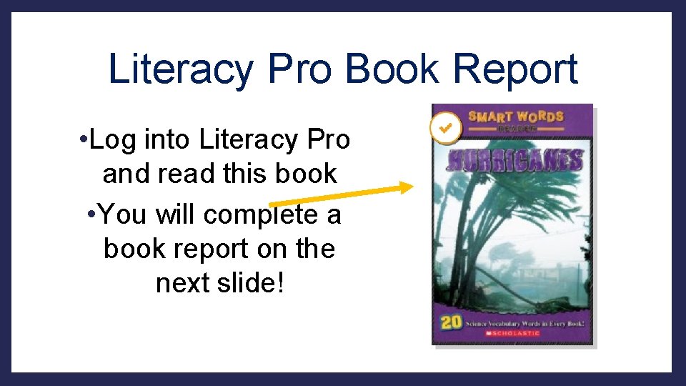 Literacy Pro Book Report • Log into Literacy Pro and read this book •