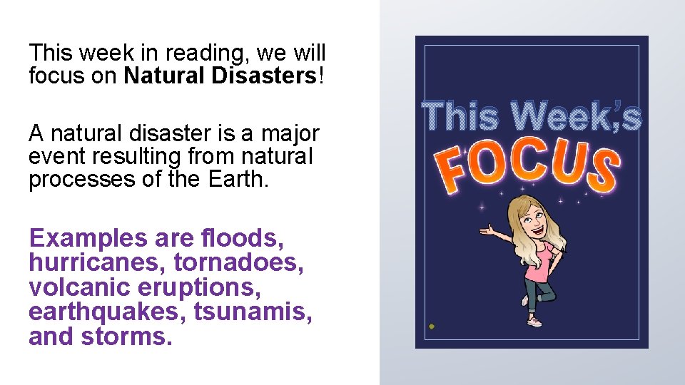 This week in reading, we will focus on Natural Disasters! A natural disaster is