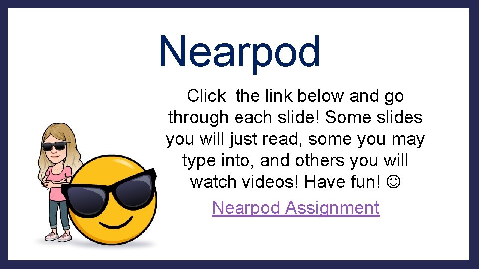 Nearpod Click the link below and go through each slide! Some slides you will