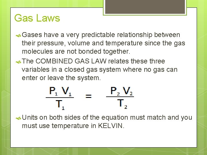 Gas Laws Gases have a very predictable relationship between their pressure, volume and temperature