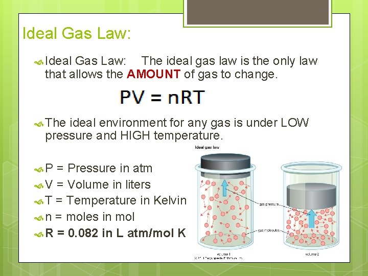 Ideal Gas Law: The ideal gas law is the only law that allows the