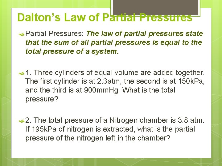 Dalton’s Law of Partial Pressures: The law of partial pressures state that the sum