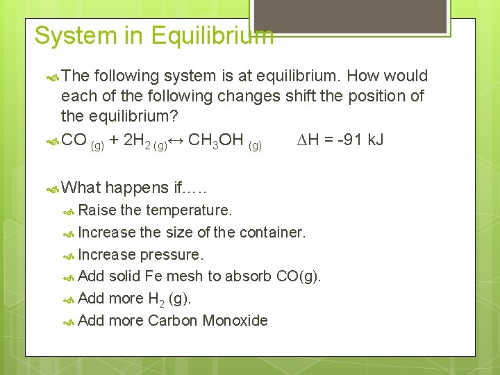 System in Equilibrium The following system is at equilibrium. How would each of the