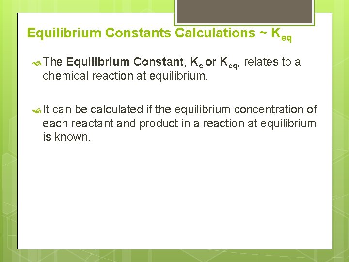 Equilibrium Constants Calculations ~ Keq The Equilibrium Constant, Kc or Keq, relates to a