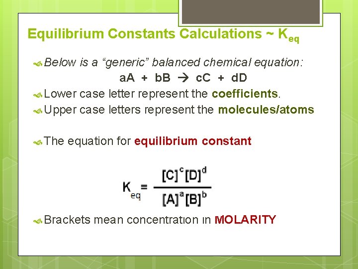 Equilibrium Constants Calculations ~ Keq Below is a “generic” balanced chemical equation: a. A