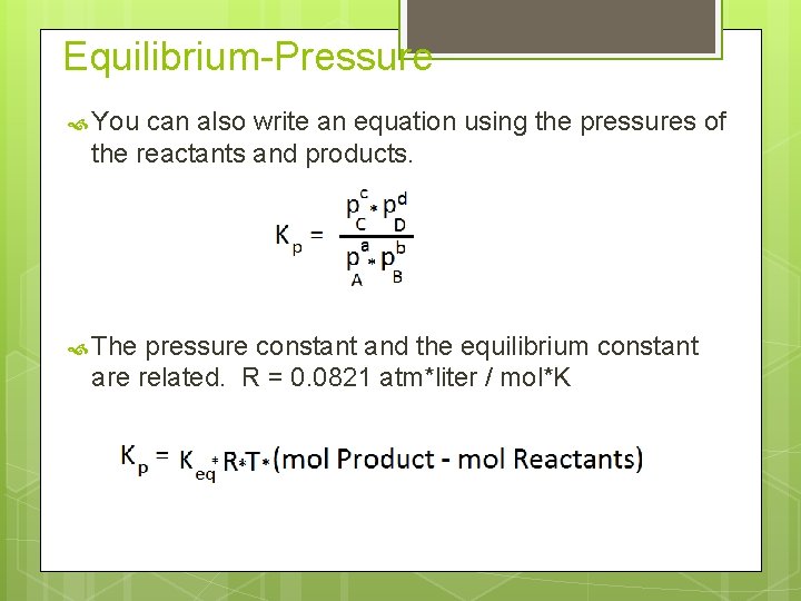 Equilibrium-Pressure You can also write an equation using the pressures of the reactants and