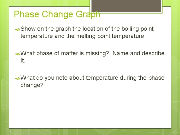 Phase Change Graph Show on the graph the location of the boiling point temperature