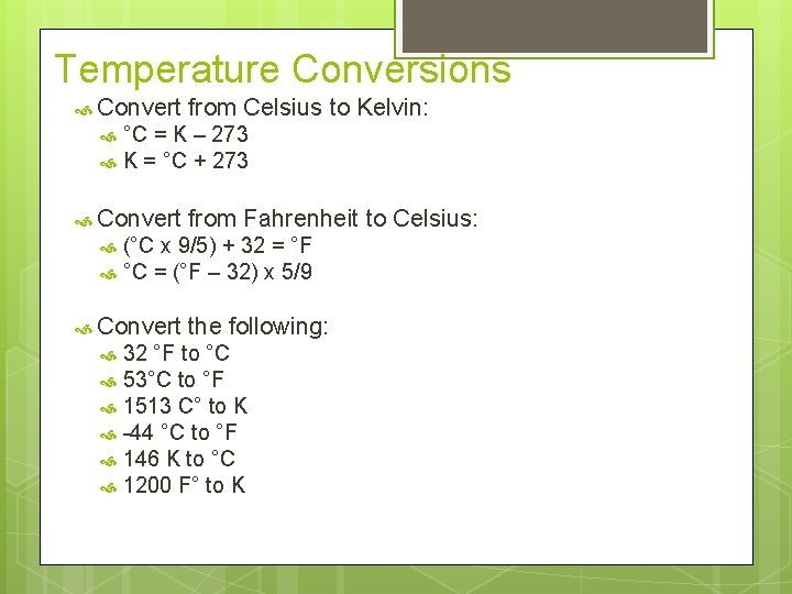 Temperature Conversions Convert from Celsius to Kelvin: °C = K – 273 K =