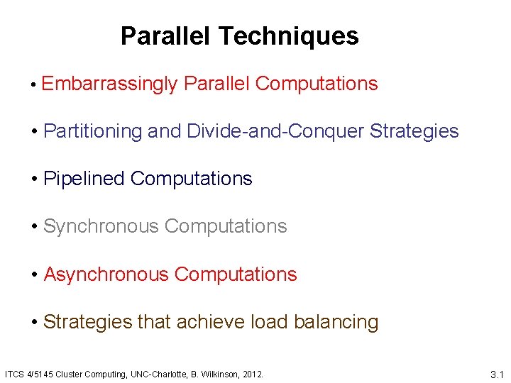 Parallel Techniques • Embarrassingly Parallel Computations • Partitioning and Divide-and-Conquer Strategies • Pipelined Computations