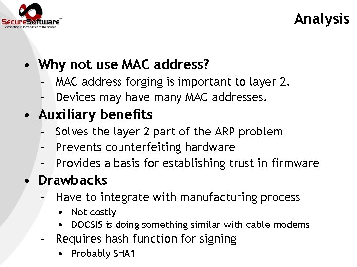 Analysis • Why not use MAC address? – MAC address forging is important to