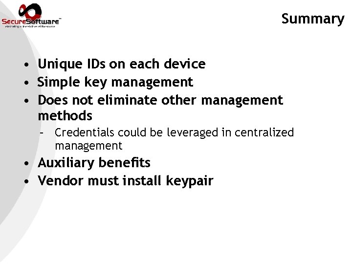 Summary • Unique IDs on each device • Simple key management • Does not