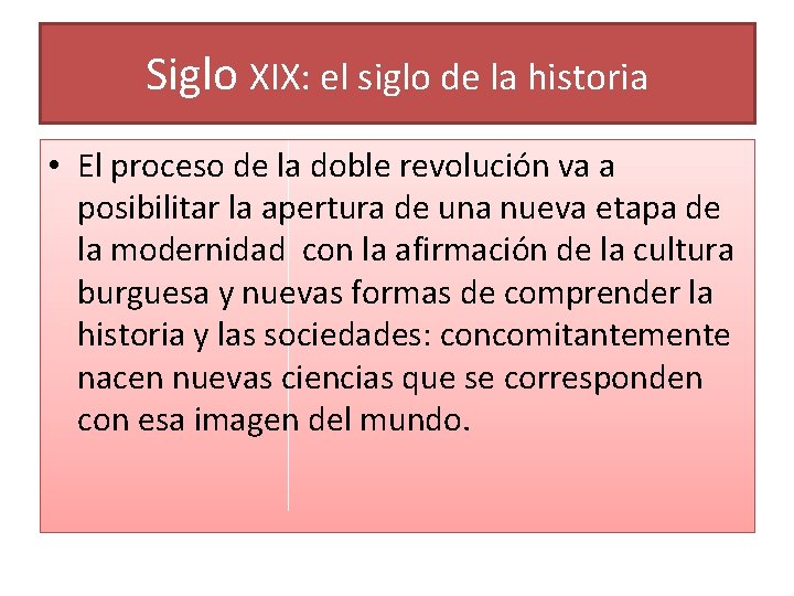 Siglo XIX: el siglo de la historia • El proceso de la doble revolución