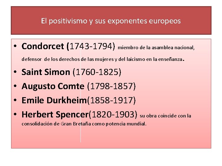 El positivismo y sus exponentes europeos • Condorcet (1743 -1794) miembro de la asamblea